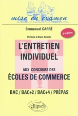 L'entretien individuel aux concours des écoles de commerce : bac, bac +2, bac+4, prépas - Emmanuel Carré