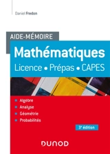 Mathématiques : licence, prépas, Capes : algèbre, analyse, géométrie, probabilités - Daniel Fredon