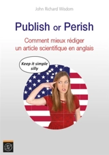 Publish or perish : comment mieux rédiger un article scientifique en anglais - John Wisdom