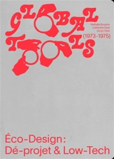 Global tools (1973-1975) : éco-design : dé-projet & low-tech
