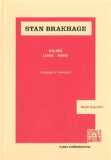 Stan Brakhage : films, 1952-2003 : catalogue raisonné