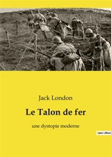 Le Talon de fer : une dystopie moderne - London, Jack