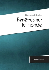 Fenêtres sur le monde - Raymond Bozier