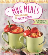 Mug meals : petits plats rapides au micro-ondes : des petits repas vite faits, bien faits - Nina Engels