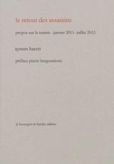 Le retour des assassins : propos sur la Tunisie, janvier 2011-juillet 2012 - Aymen Hacen