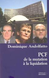 PCF : de la mutation à la liquidation - Dominique Andolfatto
