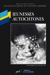 Jeunesses autochtonnes : affirmation, innovation et résistance dans les mondes contemporains - Sophie Barneche