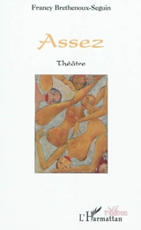 Assez : théâtre - Francy Brethenoux-Seguin