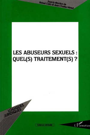 Les abuseurs sexuels : quel(s) traitement(s) ? - Robert Cario