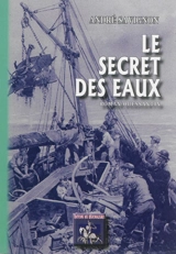 Le secret des eaux : roman ouessantin - André Savignon