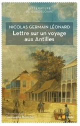 Lettre sur un voyage aux Antilles et autres textes - Nicolas Germain Léonard