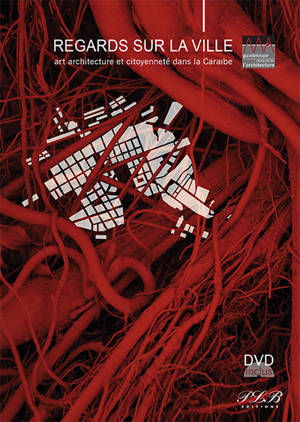 Regards sur la ville : art, architecture et citoyenneté dans la Caraïbe
