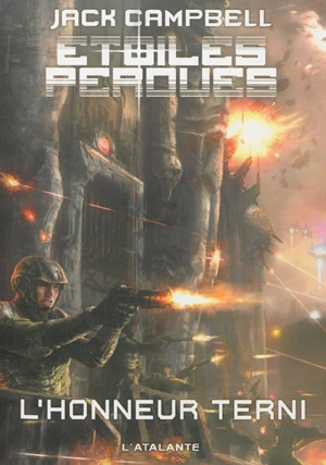 Etoiles perdues. Vol. 1. L'honneur terni - Jack Campbell