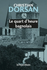 Le quart d'heure bagnolais - Christian Dorsan