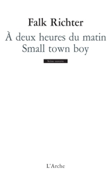 A deux heures du matin. Small town boy - Falk Richter