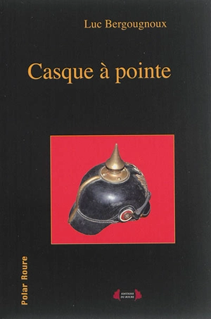 Casque à pointe - Luc Bergougnoux