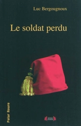Le soldat perdu - Luc Bergougnoux