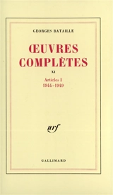 Oeuvres complètes. Vol. 11. Articles : 1944-1949 - Georges Bataille