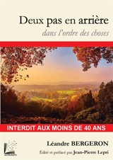 Deux pas en arrière : dans l'ordre des choses - Léandre Bergeron