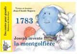 1783 : Joseph invente la montgolfière - Jean-Claude Ragaru