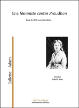 Une féministe contre Proudhon : essai politique, 1858 - Juliette Adam