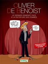 Olivier de Benoist : le dernier rempart face à la dictature des femmes - Olivier de Benoist