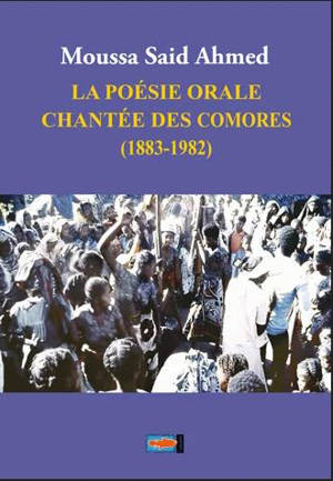 La poésie orale chantée des Comores (1883-1982) - Moussa Said Ahmed