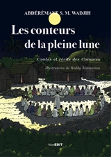 Les conteurs de la pleine lune : contes et récits des Comores - Abdérémane Said Mohamed Wadjih