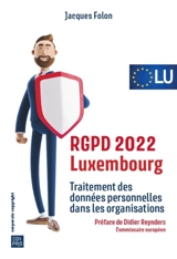 RGPD 2022 Luxembourg : traitement des données personnelles dans les organisations - Jacques Folon