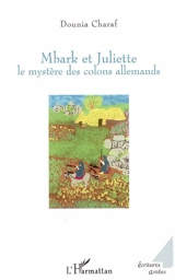 Mbark et Juliette : le mystère des colons allemands - Dounia Charaf