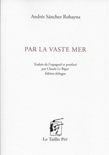 Par la vaste mer - Andrés Sanchez Robayna
