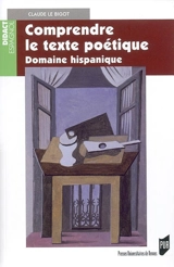 Comprendre le texte poétique : domaine hispanique - Claude Le Bigot