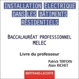 Installation électrique dans les bâtiments résidentiels, seconde professionnelle : baccalauréat professionnel MELEC : CD professeur - Patrick Tirfoin
