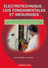Electrotechnique, lois fondamentales et mesurages : seconde, première et terminale professionnelles, baccalauréat professionnel ELEEC - Patrick Tirfoin