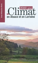 2.000 ans de climat en Alsace et en Lorraine - Jean-Sébastien Beck