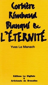Corbière, Rimbaud, Blanqui et l'éternité - Yves Le Manach
