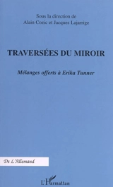 Traversées du miroir : mélanges offerts à Erika Tunner
