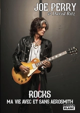Rocks : ma vie avec et sans Aerosmith - Joe Perry