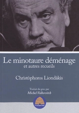 Le minotaure déménage : et autres recueils : (1982-2019) - Christophoros Liondakis