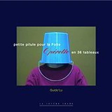 Petite pilule pour la folie : opérette en 36 tableaux - Guido'Lu