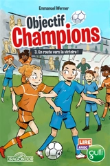 Objectif champions. Vol. 3. En route vers la victoire ! - Emmanuel Werner