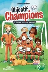 Objectif champions. Vol. 2. Un pour tous, tout pour un ! - Emmanuel Werner