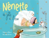 Nénette se jette à l'eau - Catherine Lafaye-Latteux