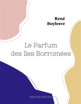 Le Parfum des îles Borromées - René Boylesve