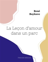La Leçon d'amour dans un parc - René Boylesve