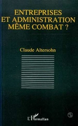 Entreprises et administration, même combat ? - Claude Altersohn