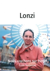 Nous crachons sur Hegel : écrits féministes - Carla Lonzi