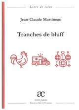 Tranches de bluff : comédie en quatre actes : livre de scène - Jean-Claude Martineau