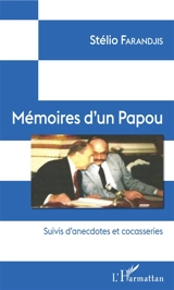 Mémoires d'un papou : suivis d'anecdotes et cocasseries - Stélio Farandjis