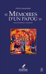 Mémoires d'un papou : suivis d'anecdotes et cocasseries - Stélio Farandjis